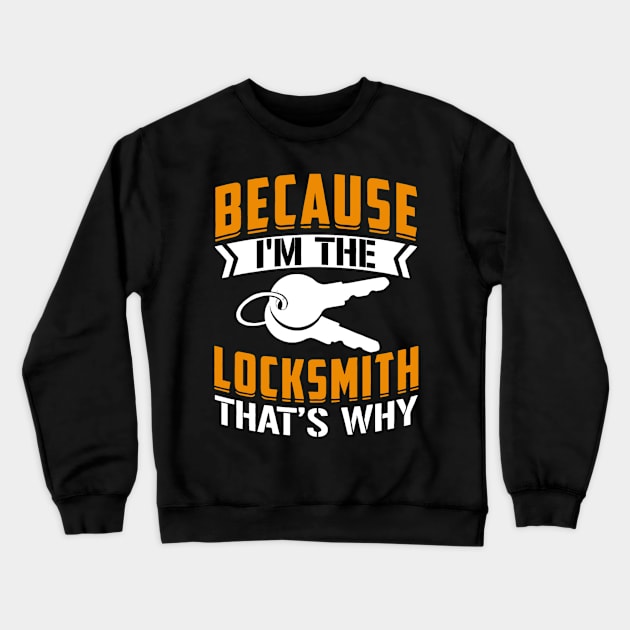 Because I'm the Locksmith That's Why Crewneck Sweatshirt by rhazi mode plagget